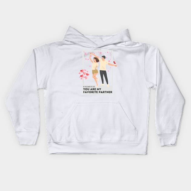 In the dance of life, you are my favorite partner. Kids Hoodie by Black Cat